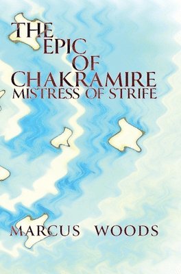 Marcus Caesar Woods - Epic of Chakramire, Inbunden. Tillgänglighet: Lägg i varukorg