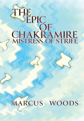 Marcus Caesar Woods - Epic of Chakramire, Häftad. Tillgänglighet: Lägg i varukorg