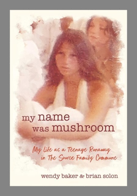 Brian Solon, Wendy L Baker - my name was mushroom, E-bok