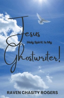 Raven Chasity Rogers, Cynthia M Portalatin - Jesus (Holy Spirit) Is My Ghostwriter, Häftad. Tillgänglighet: Lägg i varukorg