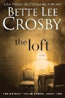 Bette Lee Crosby - The Loft: The Memory House Collection, Häftad