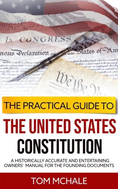 Tom McHale - Practical Guide to the United States Constitution, E-bok