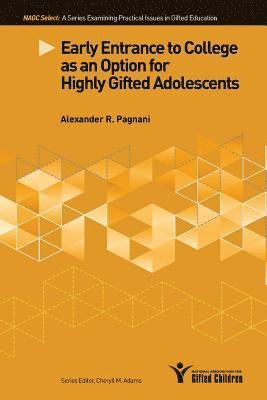 Alexander R Pagnani - Early Entrance to College as an Option for Highly Gifted Adolescents, Häftad