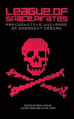 Noah Scalin, Justin Poroszok - League of Space Pirates: Precognitive Universe of Emergent Desire, Häftad. Tillgänglighet: Lägg i varukorg