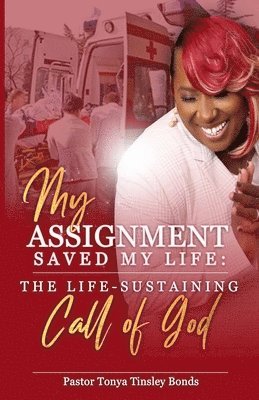 Tonya Tinsley Bonds - My Assignment Saved My Life, Häftad