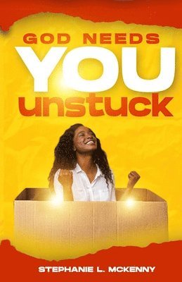 Stephanie L McKenny - God Needs You Unstuck, Häftad