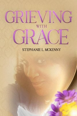 Stephanie L McKenny - Grieving With Grace, Häftad