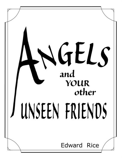 Edward Rice - Angels and Your other Unseen Friends, E-bok. Tillgänglighet: Lägg i varukorg