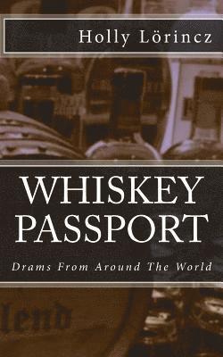 Holly Lorincz - Whiskey Passport: Drams From Around The World, Häftad