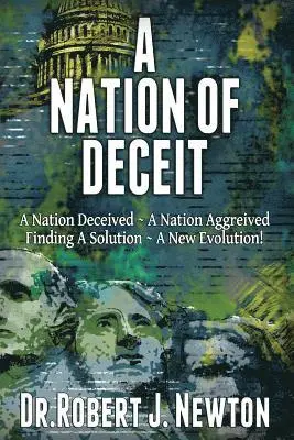 Robert J. Newton - A Nation of Deceit: A Nation Deceived A Nation Aggrieved Finding A Solution A New Evolution!, Häftad. Tillgänglighet: Lägg i varukorg