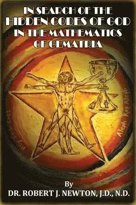 Nd Robert J. Newton Jd - In Search of the Hidden Codes of God in the Mathematics of Gematria: Discovering tbe True Da Vinci Code, Häftad. Tillgänglighet: Lägg i varukorg