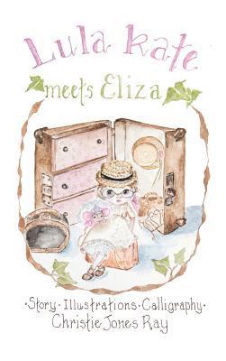 Christie Jones Ray - Lula Kate Meets Eliza, Inbunden. Tillgänglighet: Lägg i varukorg