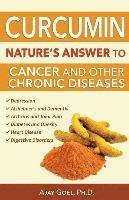 Ajay Goel Ph. D. - Curcumin: Nature's Answer to Cancer and Other Chronic Diseases, Häftad