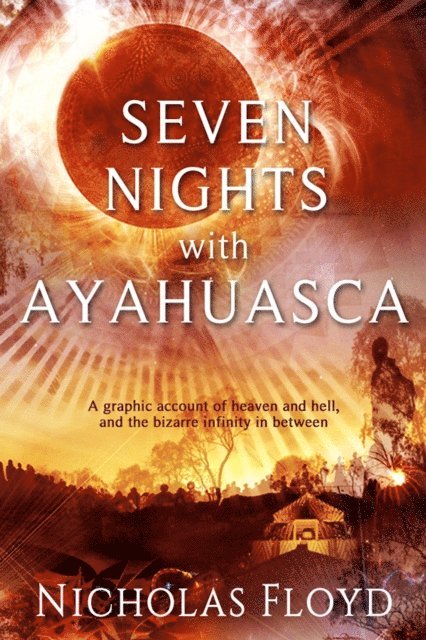 Nicholas Floyd - Seven Nights with Ayahuasca, E-bok