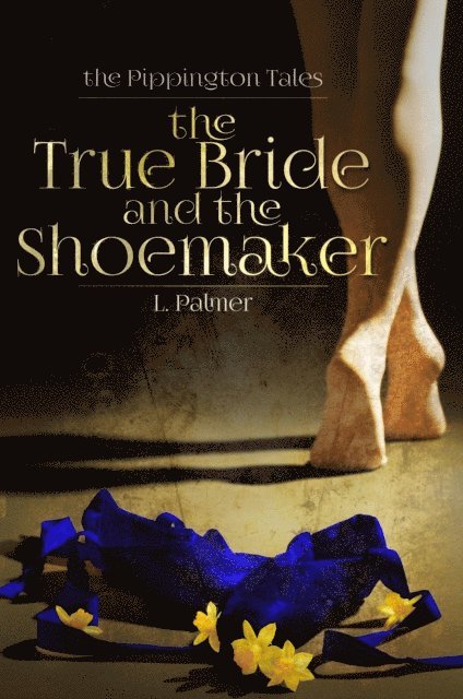 L. Palmer - True Bride and the Shoemaker, E-bok