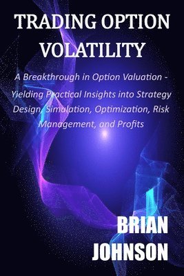 Brian Johnson - Trading Option Volatility, Häftad