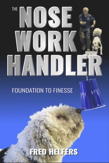 Fred Helfers - Nose Work Handler, E-bok