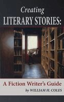 William H. Coles - Creating Literary Stories: A Fiction Writer's Guide, Inbunden