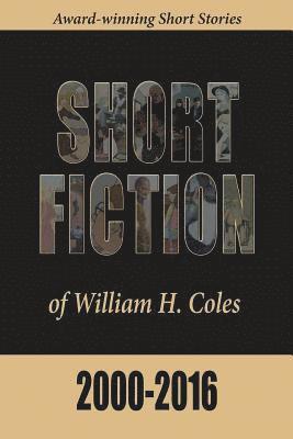 William H. Coles - Short Fiction of William H. Coles 2000-2016, Häftad