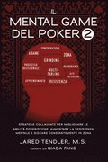 Il Mental Game Del Poker 2: Strategie Collaudate per Migliorare le Abilit Pokeristiche, Aumentare la Resistenza Mentale e Giocare Costantemente In Zo