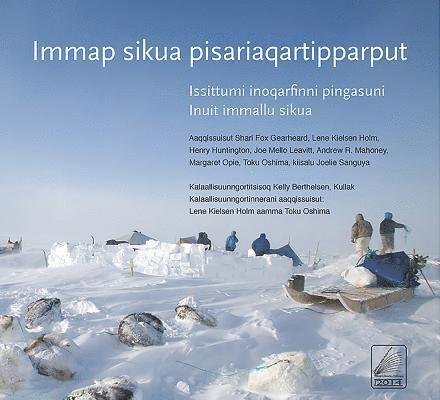 Shari Gearheard, Lene Kielsen Holm, Henry Huntington, Joe Mello Leavitt, Andrew R Mahoney - Immap sikua pisariaqartipparput (The Meaning of Ice) Greenlandic Edition, Häftad. Tillgänglighet: Lägg i varukorg