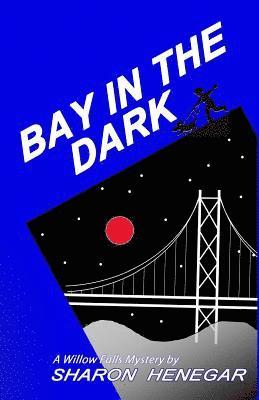 Sharon Henegar - Bay in the Dark, Häftad