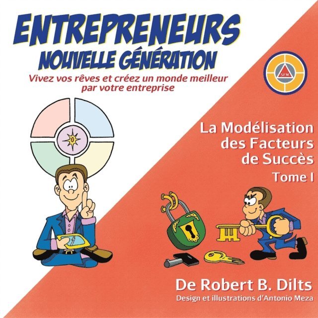 Robert Brian Dilts - La Modélisation des Facteurs de Succès Tome I: Entrepreneurs Nouvelle Génération, E-bok