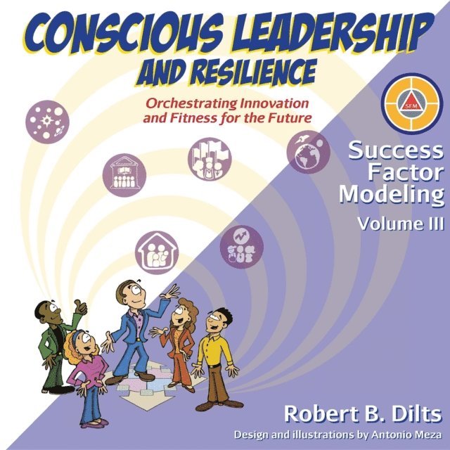 Robert Brian Dilts - Success Factor Modeling Volume III: Conscious Leadership and Resilience, E-bok