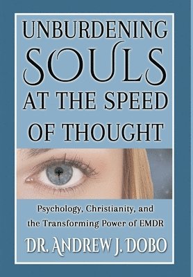 Andrew J Dobo - Unburdening Souls at the Speed of Thought, Inbunden. Tillgänglighet: Lägg i varukorg