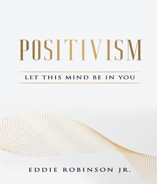 Edward Robinson - POSITIVISM, E-bok