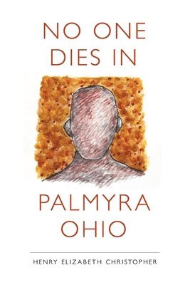 Henry Elizabeth Christopher - No One Dies in Palmyra Ohio, Häftad