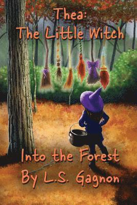 L. S. Gagnon - Thea: The Little Witch: Into The Forest, Häftad