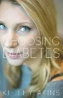 Kelley Akins - Choosing Diabetes, Häftad. Tillgänglighet: Lägg i varukorg