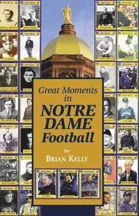 Brian Kelly - Great Moments in Notre Dame Football, Häftad