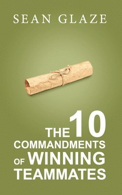 Sean Glaze - The 10 Commandments of Winning Teammates, Häftad. Tillgänglighet: Lägg i varukorg
