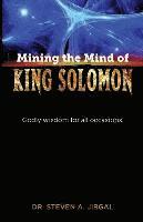 Mining the Mind of King Solomon: Godly Wisdom for All Occasions