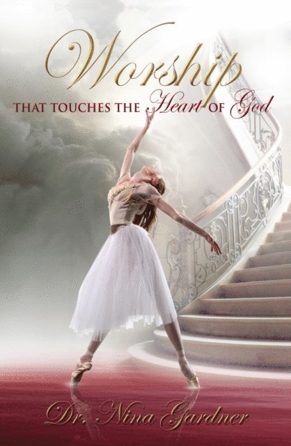 Nina Gardner - Worship That Touches the Heart of God, E-bok