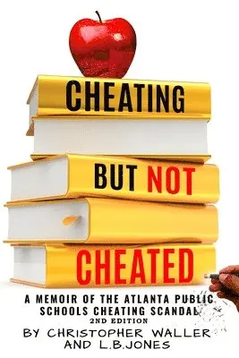 Christopher Waller, L. B. Jones - Cheating but Not Cheated: A Memoir of the Atlanta Public Schools Cheating Scandal, Häftad. Tillgänglighet: Lägg i varukorg