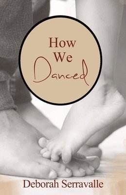 Deborah Serravalle - How We Danced, Häftad