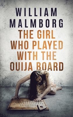 William Malmborg - Girl Who Played With The Ouija Board, Häftad