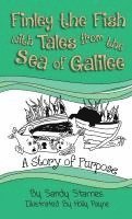 Sandy Starnes - A Story of Purpose: Finley the Fish With Tales From the Sea of Galilee, Inbunden