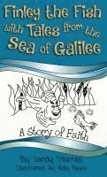 Sandy Starnes - Finley the Fish with Tales from the Sea of Galilee: A Story of Faith, Inbunden