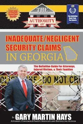 Gary Martin Hays, Brooke Junker - The Authority On Inadequate/Negligent Security Claims In Georgia: The Definitive Guide for Attorneys, Injured Victims, & Their Families, Häftad. Tillgänglighet: Lägg i varukorg