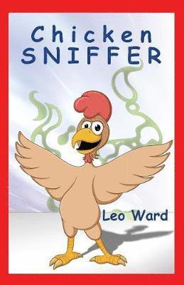 Leo J Ward - Chicken Sniffer, Häftad