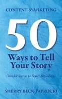 Sherry Beck Paprocki - Content Marketing: 50 Ways to Tell Your Story: (Insider Secrets to Better Branding), Häftad. Tillgänglighet: Lägg i varukorg