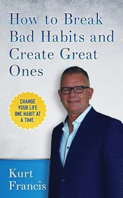 Kurt Francis - How to Break Bad Habits and Create Great Ones, Häftad. Tillgänglighet: Lägg i varukorg