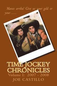 Joe Castillo, Silvia Alvarado - Time Jockey Chronicles: Volume I: 2007 - 2008, Häftad