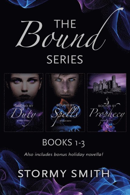 Stormy Smith - Bound Series Box Set: Books 1 - 3.5 (Bound by Duty, Bound by Spells, Bound by Prophecy and Bound Together), E-bok
