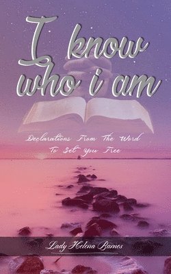 Helena Barnes - I Know Who I Am: Declarations from the Word to Set You Free, Häftad