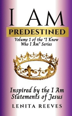 Lenita Reeves - I Am Predestined: Volume 1 of the I Know Who I Am Series, Häftad